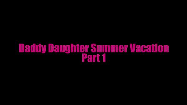 StepDaddy StepDaughter Summer Vacation Part 1 - 1