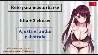 Free Fuck Reto para masturbarse. Ella  3 chicos. Rol-JOI voz española. Spycam